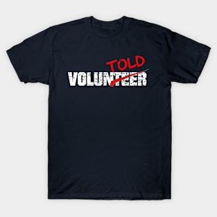 I was voluntold T-Shirt